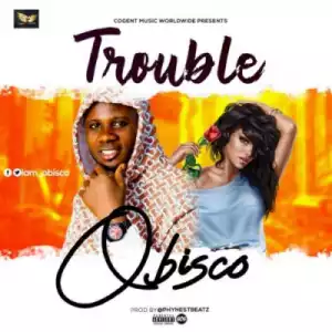 Obisco – - Trouble”